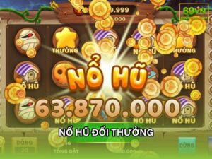 Nổ hũ đổi thưởng là gì?