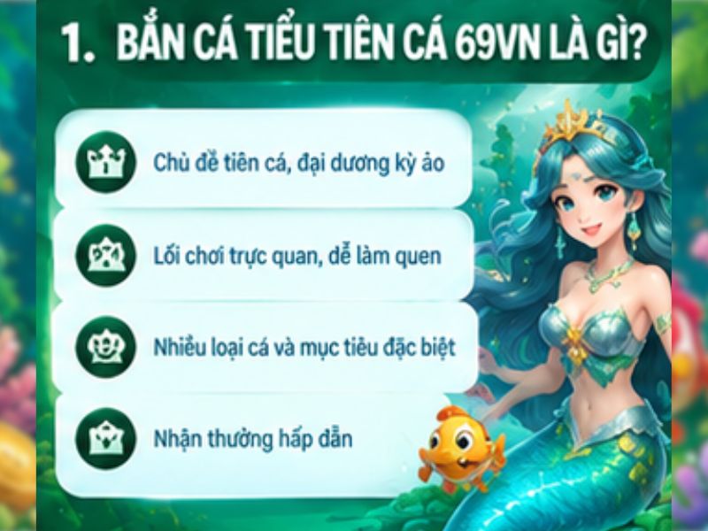 Bắn Cá Tiểu Tiên Cá 69VN là gì?